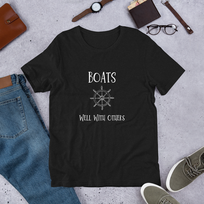 Boats Well With Others unisex t-shirt